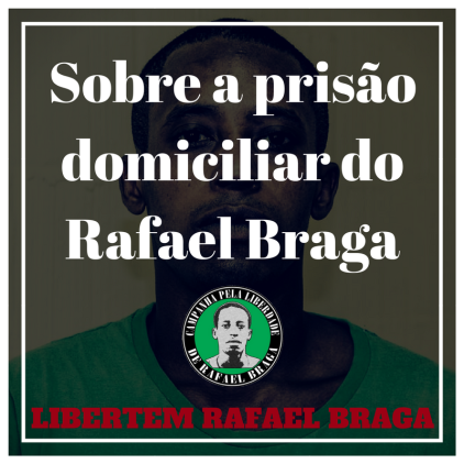 Sobre a prisão domiciliar do Rafael Braga.png